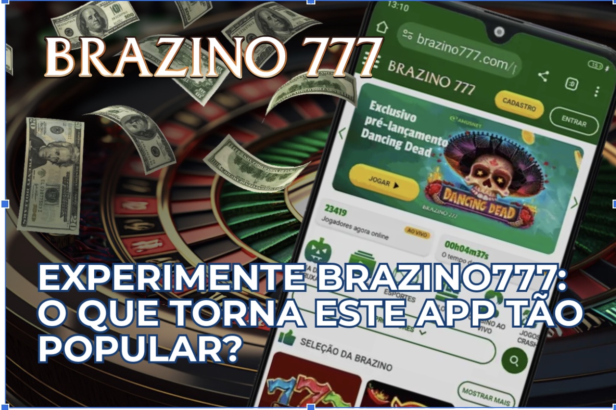 Experimente Brazino777: O Que Torna Este App Tão Popular? Jornal🤢 Experimente Brazino777: O Que Torna Este App Tão Popular? Jornal🤢